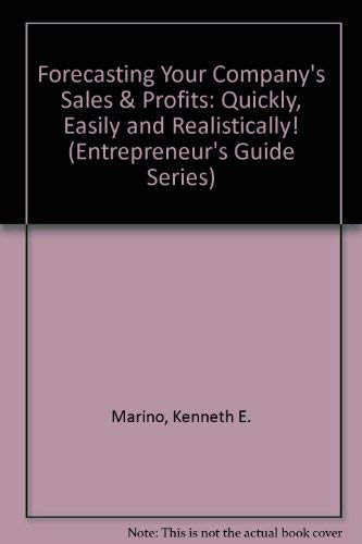 Forecasting Your Company's Sales & Profits: Quickly, Easily and Realistically! (Entrepreneur's Guide Series) (9781557381439) by Marino, Kenneth E.