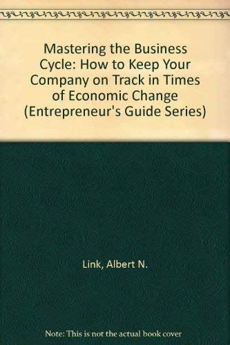 Beispielbild fr Mastering the Business Cycle: How to Keep Your Company on Track in Times of Economic Change (Entrepreneur's Guide Series) zum Verkauf von Wonder Book