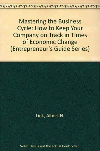 Imagen de archivo de Mastering the Business Cycle: How to Keep Your Company on Track in Times of Economic Change (Entrepreneur's Guide Series) a la venta por Wonder Book