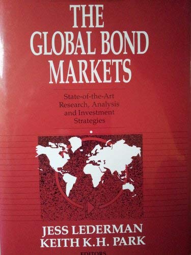 Imagen de archivo de The Global Bond Markets: State-Of-The Art Research, Analysis and Investment Strategies (A Probus Guide to World Markets) a la venta por Jay's Basement Books