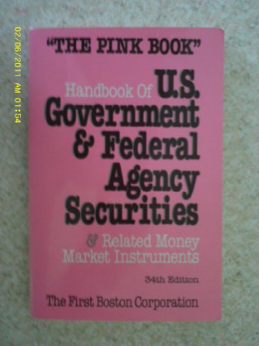 Stock image for The Handbook of U.S. Government and Federal Agency Securities: And Related Money Market Instruments : "the Pink Book" for sale by BooksRun