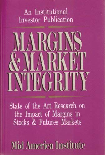 9781557381729: Margins & Market Integrity: State of the Art Research on the Impact of Margins in Stocks & Futures Markets