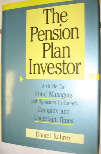Stock image for The Pension Plan Investor: A Guide for Fund Managers and Sponsors in Today*s Complex and Uncertain Times for sale by dsmbooks