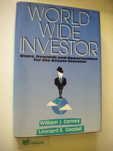 Stock image for Worldwide Investor Risks, Rewards and Opportunities for the Astute Investor Corney, William J. and Goodall, Leonard E. for sale by Broad Street Books