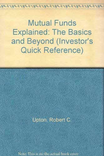 Beispielbild fr Mutual Funds Explained: The Basics and Beyond (Investor's Quick Reference) zum Verkauf von SecondSale