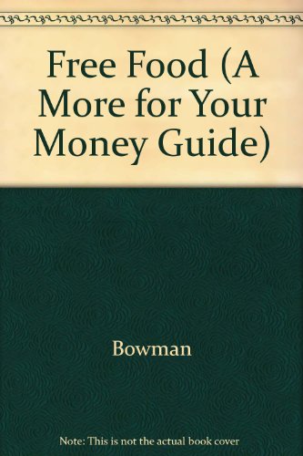 Free Food... & More (A More for Your Money Guide) (9781557382207) by Bowman, Linda