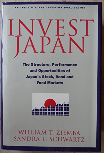 9781557382344: Invest Japan: The Structure, Performance and Opportunities of Japan's Stock, Bond and Fund Markets