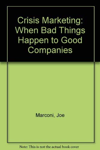 9781557382467: Crisis Marketing: When Bad Things Happen to Good Companies