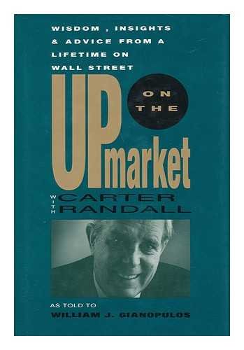 Beispielbild fr Up on the Market With Carter Randall: Wisdom, Insights, & Advice from a Lifetime on Wall Street zum Verkauf von Wonder Book