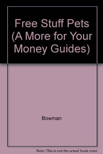 Free Stuff for Your Pet (A More for Your Money Guides) (9781557382719) by Bowman, Linda