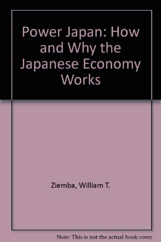 Stock image for Power Japan: How and Why the Japanese Economy Works for sale by Ergodebooks