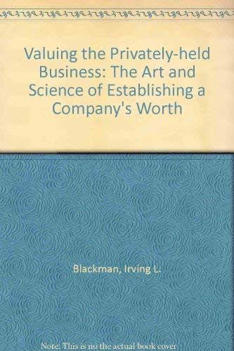 Beispielbild fr Valuing the Privately-Held Business : The Art and Science of Establishing a Company's Worth zum Verkauf von Better World Books