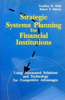 Stock image for Strategic Systems Planning for Financial Institutions: Using Automated Solutions and Technology for Competitive Advantages for sale by Bingo Books 2