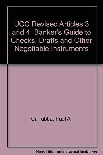 Ucc Revised Articles 3 & 4: The Banker's Guide to Checks, Drafts and Other Negotiable Instruments (9781557383518) by Carrubba, Paul A.