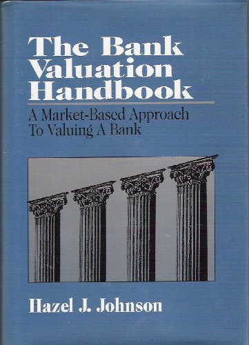 9781557383556: The Bank Valuation Handbook: A Market-Based Approach to Valuing a Bank
