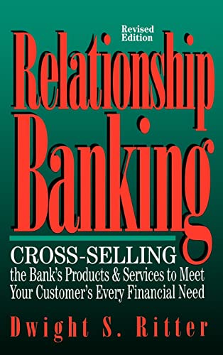 Relationship Banking: Cross-Selling the Bank's Products & Services to Meet Your Customer's Every ...