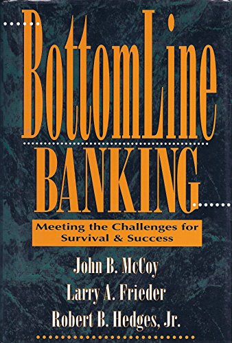9781557383891: Bottomline Banking: Meeting the Challenges for Survival & Success: A Strategic Vision