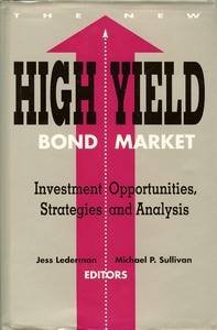 Imagen de archivo de The New High Yield Bond Market: Investment Opportunities, Strategies, and Analysis a la venta por ThriftBooks-Atlanta