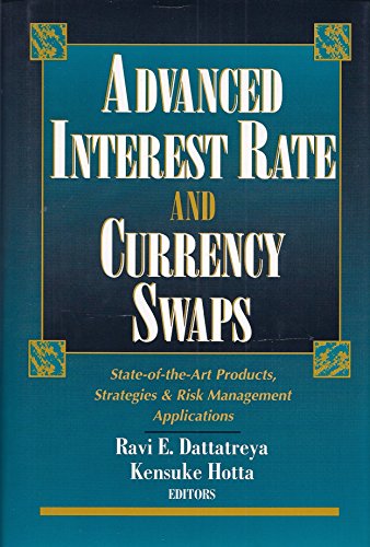 Beispielbild fr Advanced Interest Rate and Currency Swaps: State-of-the-Art Products, Strategies & Risk Management Applications zum Verkauf von Wonder Book