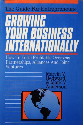 Beispielbild fr Growing Your Business Internationally : How to Form Profitable Overseas Partnerships, Alliances and Joint Ventures zum Verkauf von Better World Books: West