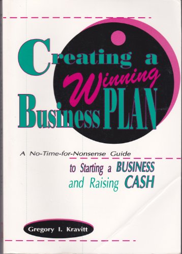 Imagen de archivo de Creating a Winning Business Plan : A No-Time-for-Nonsense Guide to Starting a Business and Raising Cash a la venta por Better World Books