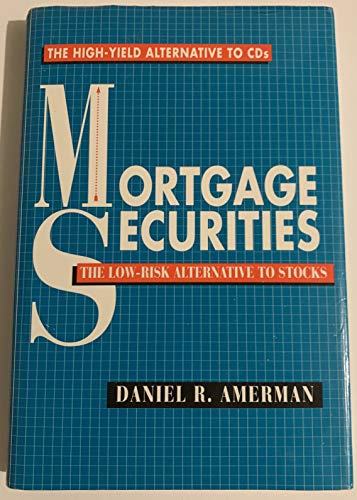 9781557384775: Mortgage Securities: The High-yield Alternative to CDs/The Low Risk Alternative to Stocks