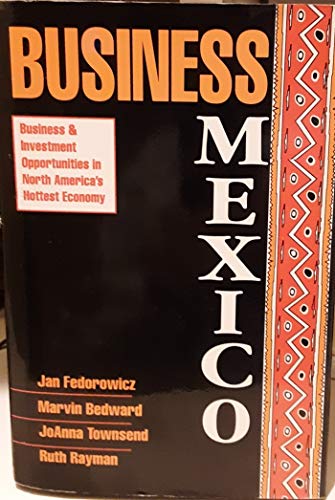 Stock image for Business Mexico: Business and Investment Opportunities in North America's Hottest Economy for sale by Stories & Sequels
