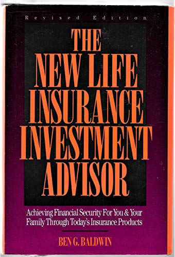 Beispielbild fr New Life Insurance Investment Advisor : Achieving Financial Security for You and Your Family Through Today's Insurance Product, Revised Edition zum Verkauf von Better World Books