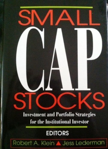 Beispielbild fr Small Cap Stocks: Investment Portfolio Strategies for the Institutional Investor zum Verkauf von HPB-Red