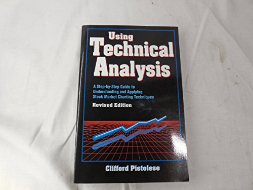 Beispielbild fr Using Technical Analysis: A Step-By-Step Guide to Understanding and Applying Stock Market Charting Techniques zum Verkauf von "Pursuit of Happiness" Books