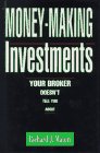 Imagen de archivo de Money-Making Investments: Your Broker Doesn't Tell You About a la venta por Ergodebooks