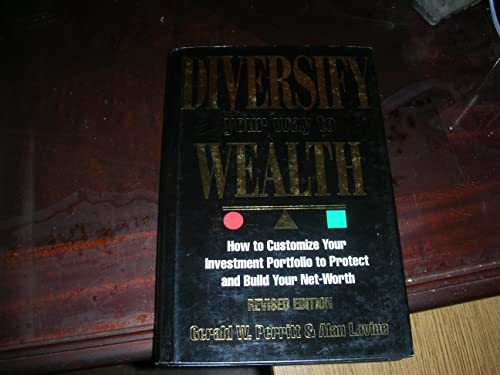 9781557385468: Diversify Your Way to Wealth: How to Customize Your Investment Portfolio to Protect and Build Your Net Worth