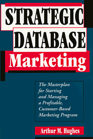 Imagen de archivo de Strategic Database Marketing: The Masterplan for Starting and Managing a Profitable, Customer-Based Marketing Program a la venta por Wonder Book