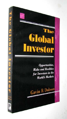 Beispielbild fr The Global Investor: Opportunities, Risks and Realities for Investors in the World's Markets zum Verkauf von Anybook.com