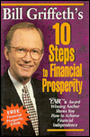 Stock image for Bill Griffeth's Ten Steps to Financial Prosperity : CNBC's Award Winning Anchor Shows You How to Achieve Financial Independence for sale by Top Notch Books