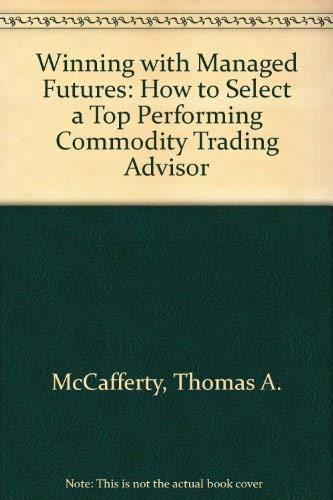 Stock image for Winning with Managed Futures : How to Select a Top Performing Commodity Trading Advisor for sale by Better World Books