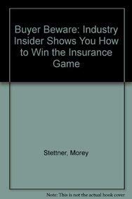 Imagen de archivo de Buyer Beware: An Industry Insider Shows You How to Win the Insurance Game a la venta por Eatons Books and Crafts