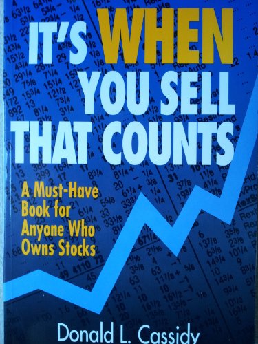 Beispielbild fr It's When You Sell That Counts: A Must-Have Book for Anyone Who Owns Stocks zum Verkauf von ThriftBooks-Reno