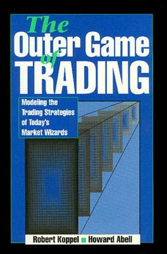 Beispielbild fr The Outer Game of Trading: Modeling the Trading Strategies of Today's Market Wizards zum Verkauf von Bingo Used Books