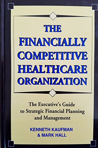 Stock image for The Financially Competitive Healthcare Organization for sale by Persephone's Books