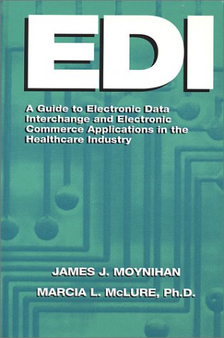 9781557386243: Edi: A Guide to Electronic Data Interchange and Electronic Commerce Applications in the Healthcare Industry