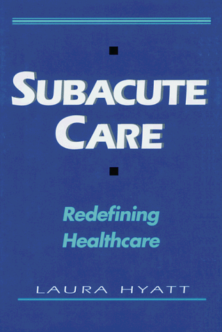Beispielbild fr Subacute Care: Redefining Healthcare zum Verkauf von Zubal-Books, Since 1961