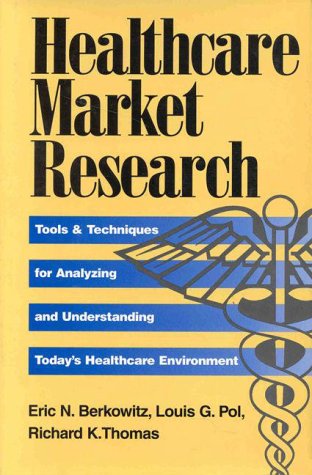 9781557386427: Healthcare Market Research: Tools and Techniques for Analyzing and Understanding Today's Healthcare Environment
