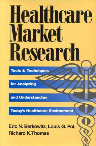 Stock image for Healthcare Market Research: Tools and Techniques for Analyzing and Understanding Today's Healthcare Environment for sale by SecondSale