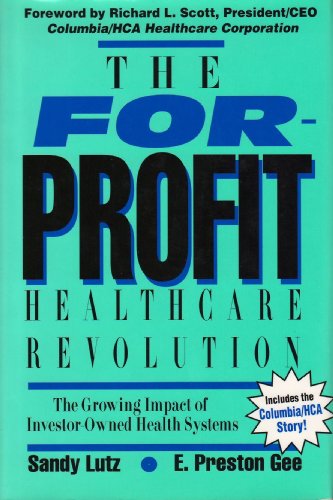 Stock image for The For-Profit Healthcare Revolution: The Growing Impact of Investor-Owned Health Systems in America for sale by HPB-Red