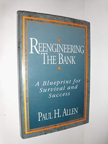 Imagen de archivo de Reengineering the Bank: A Blueprint for Survival and Success (A Bankline Publication) a la venta por More Than Words
