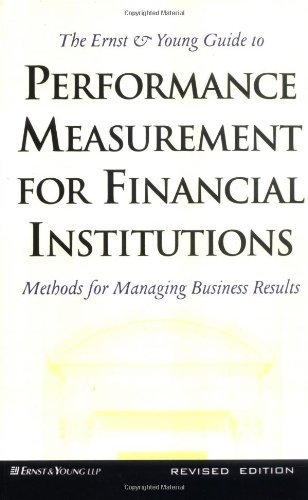 Beispielbild fr The Ernst & Young Guide to Performance Measurement for Financial Institutions: Methods for Managing Business Results Revised Edition zum Verkauf von Better World Books