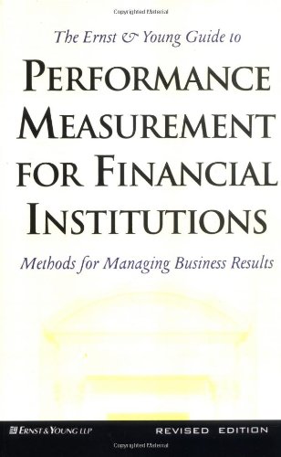 9781557387370: The Ernst & Young Guide to Performance Measurement For Financial Institutions: Methods for Managing Business Results Revised Edition (PROFESSIONAL FINANCE & INVESTM)