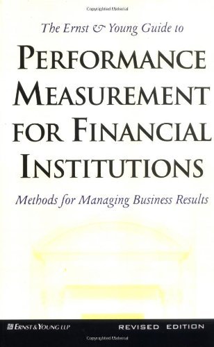 Stock image for The Ernst & Young Guide to Performance Measurement for Financial Institutions: Methods for Managing Business Results Revised Edition for sale by Better World Books