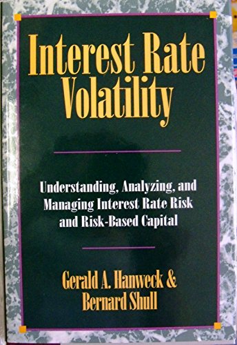 Beispielbild fr Interest Rate Volatility : Understanding, Analyzing and Managing Interest Rate Risk and Risk Based Capital zum Verkauf von Better World Books